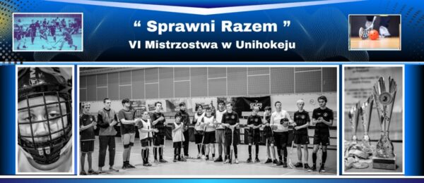 VI Mistrzostwa Województwa Zachodniopomorskiego Szkół i Ośrodków Specjalnych: ,,Sprawni Razem” w Unihokeju.