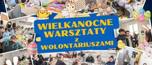 Wielkanocne Warsztaty z Wolontariatem